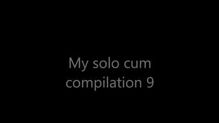 My solo cum compilation 9     (15 big thick loads)