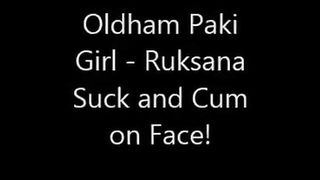 Oldham paki girl ruksana suck and cum on face