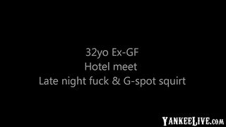 32yo British Ex-GF Hotel fuck & G-Spot Squirt!