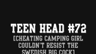 Teen Head #72 (Cheating Camping Girl Swedish Big Cock)