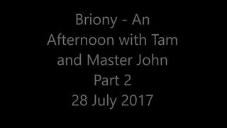 Briony - An Afternoon with Tam and Master John Part Two