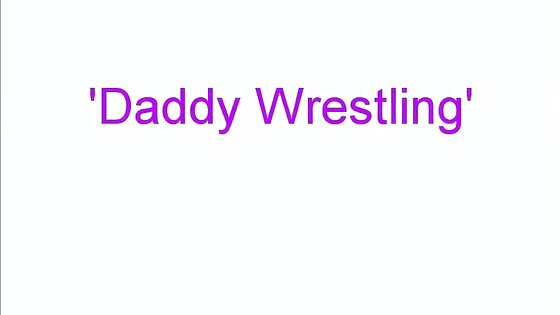 Daddy Wrestle